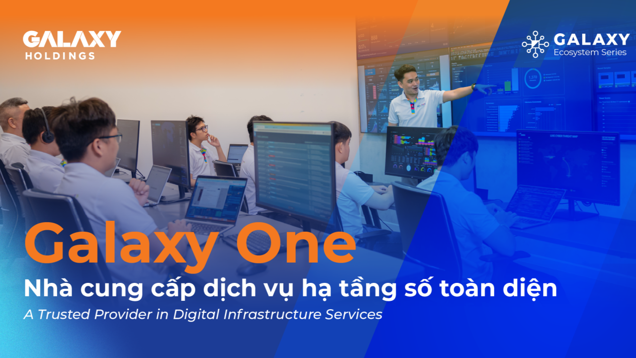 Galaxy Ecosystem #01 – Galaxy One: Nhà cung cấp dịch vụ hạ tầng số toàn diện