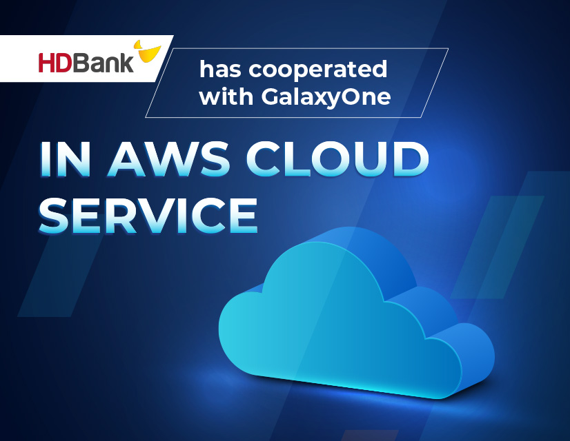 HDBank Has Cooperated With GalaxyOne In AWS Cloud Service