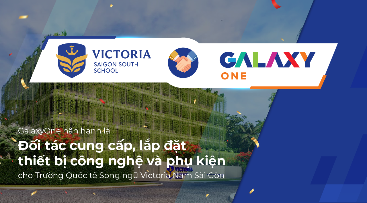 GalaxyOne cung cấp, lắp đặt thiết bị CNTT và phụ kiện cho Victoria Saigon South School