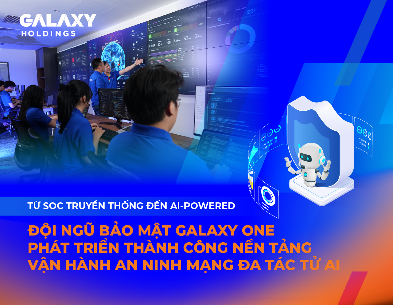 Từ SOC Truyền Thống Đến AI-Powered: Đội Ngũ Bảo Mật Galaxy One Phát Triển Thành Công Nền Tảng Vận Hành An Ninh Mạng Đa Tác Tử AI